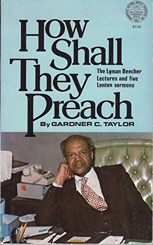 How Shall They Preach: The Lyman Beecher Lectures and Five Lenten Sermons