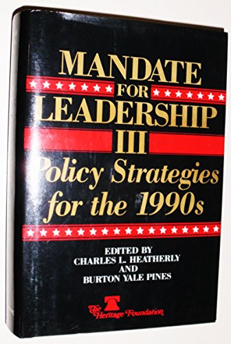 Mandate for Leadership III: Policy Strategies for the 1990's