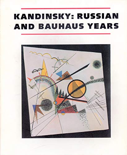Kandinsky: Russian and Bauhaus Years, 1915-1933