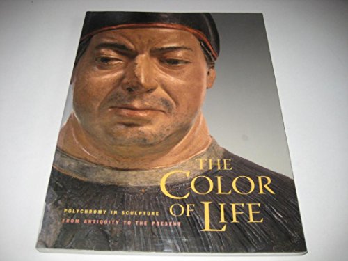 The Color of Life: Polychromy in Sculpture from Antiquity to the Present