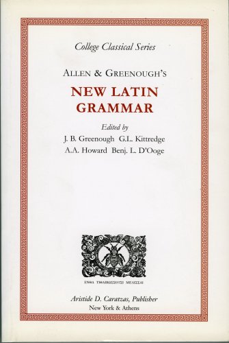 Allen & Greenough's New Latin Grammar (College Classical Series)