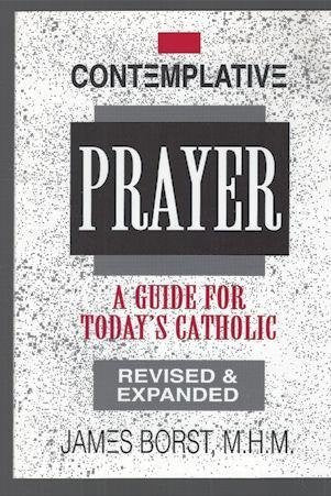 Contemplative Prayer: A Guide for Today's Catholic