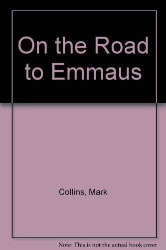 On the Road to Emmaus: Stories of Faith, Doubt, and Change