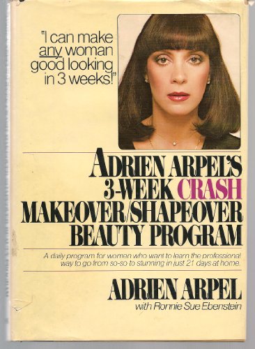 Adrien Arpel's Three Week CRASH Makeover/Shapeover Beauty Program