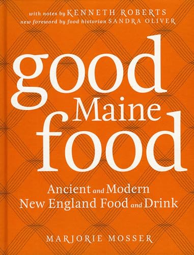 Good Maine Food: Ancient and Modern New England Food & Drink