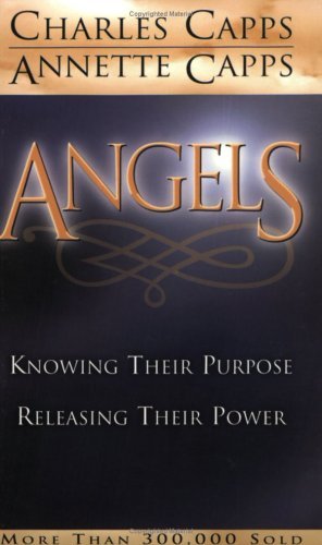 Angels: Knowing Their Purpose, Releasing Their Power