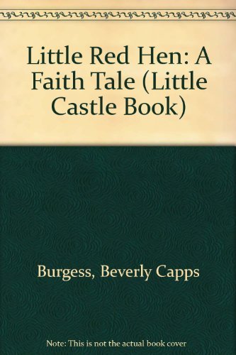 Little Red Hen: A Faith Tale (Little Castle Book)
