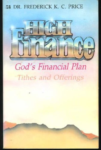 High Finance: God's Financial Plan Tithes and Offerings