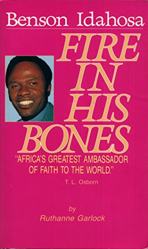 Fire in His Bones: The Story of Benson Idahosa