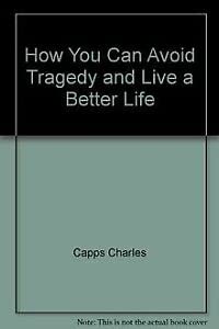 How You Can Avoid Tragedy and Live a Better Life