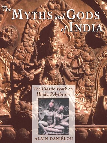 The Myths and Gods of India: The Classic Work on Hindu Polytheism from the Princeton Bollingen Series (Princeton/Bollingen Paperbacks)