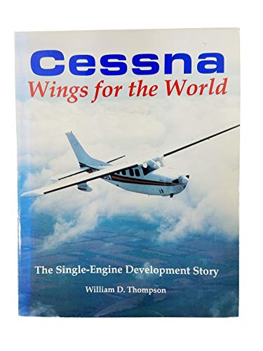 Cessna, wings for the world: The single-engine development story