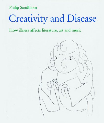 Creativity and Disease: How Illness Affects Literature, Art and Music
