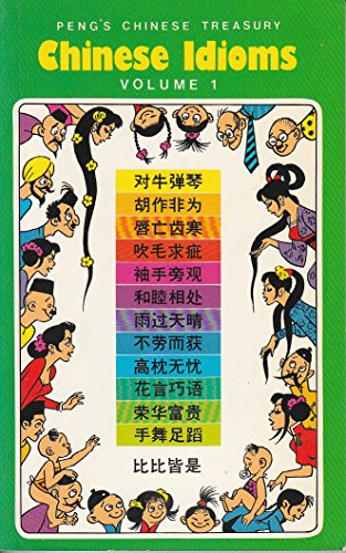 Chinese Idioms, Vol. 1 (Pengs Chinese Treasury Ser .: Vol. 1)