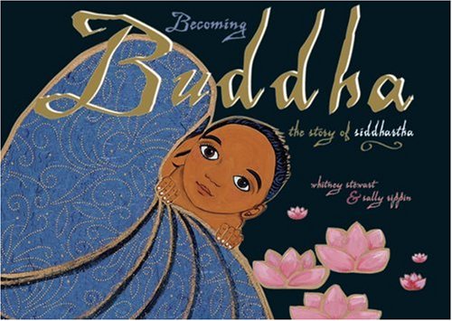 Becoming Buddha: The Story of Siddhartha