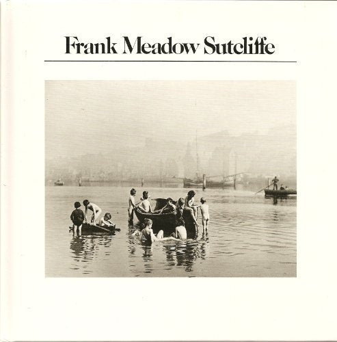 Frank Meadow Sutcliffe (History of Photography, Vol. 13)