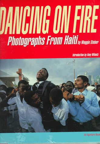 Dancing on Fire: Photographs from Haiti