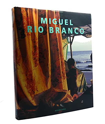 Miguel Rio Branco: An Aperture Monograph