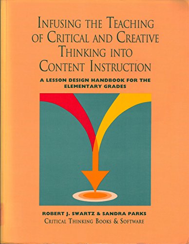 Infusing the Teaching of Critical and Creative Thinking into Content Instruction: A Lesson Design Handbook for the Elementary Grades