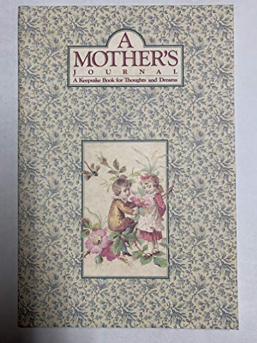 A Mothers Journal: A Keepsake Book for Thoughts and Dreams