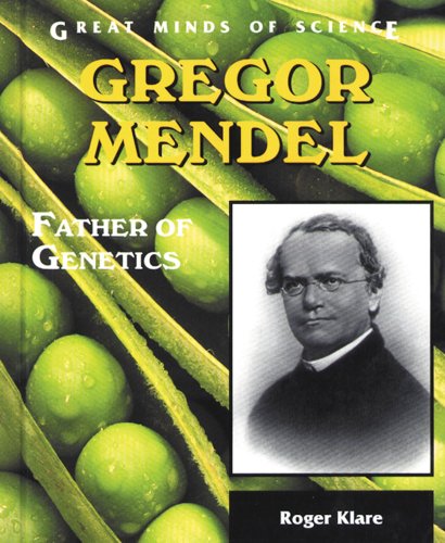 Gregor Mendel: Father of Genetics (Great Minds of Science)