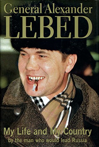 General Alexander Lebed: My Life and My Country