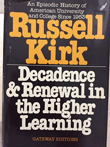 Decadence and renewal in the higher learning: An episodic history of American university and college since 1953