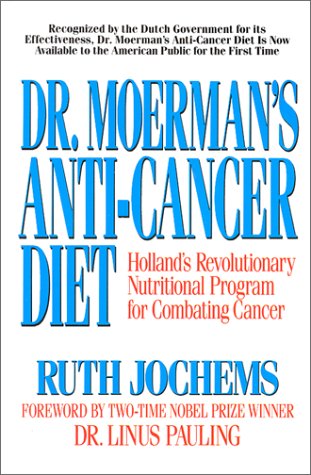 Dr. Moerman's Anti-Cancer Diet: Holland's Revolutionary Nutritional Program for Combating Cancer