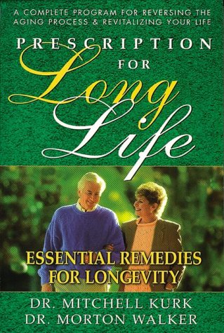 Prescription for Long Life: Essential Remedies for Longevity (Dr. Morton Walker Health Book)