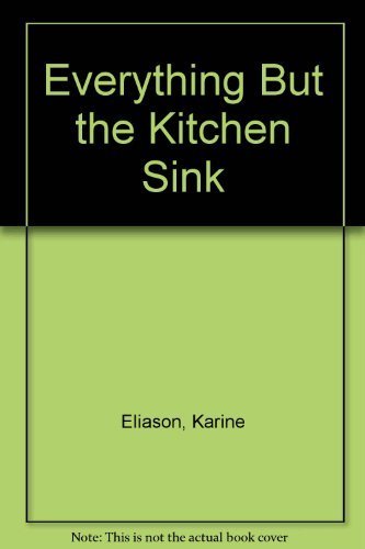 Everything But the Kitchen Sink: A Plan-Ahead Cookbook
