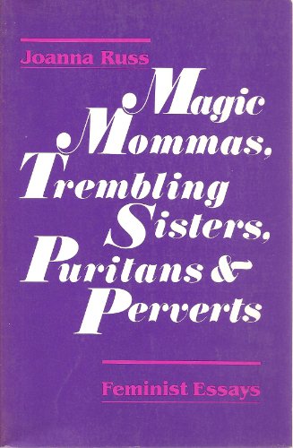 Magic Mommas, Trembling Sisters, Puritans and Perverts: Essays on Sex and Pornography