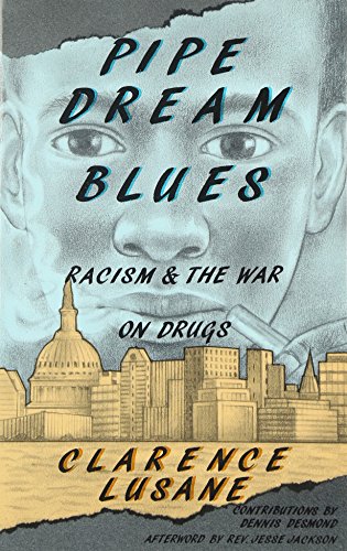 Pipe Dream Blues: Racism and the War on Drugs