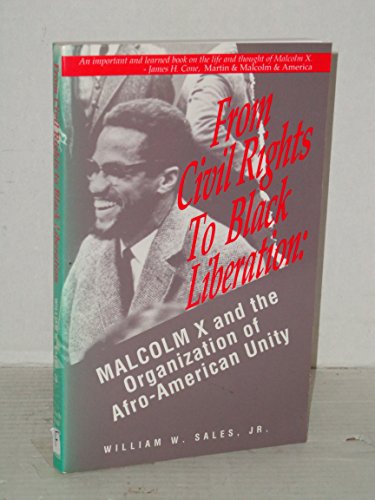 From Civil Rights to Black Liberation: Malcolm X and the Organization of Afro-American Unity