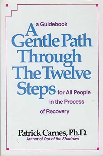 A Gentle Path Through the Twelve Steps for All People in the Process of Recovery: A Guidebook