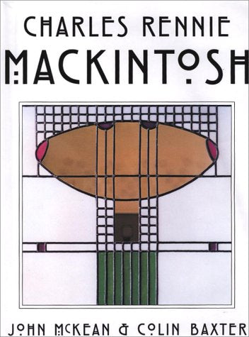 Charles Rennie Mackintosh : Architect, Artist, Icon