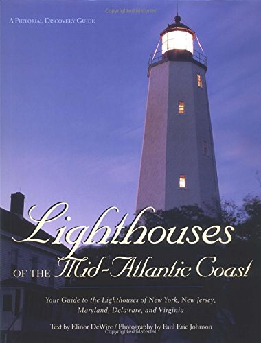 Lighthouses of the Mid-Atlantic Coast: Your Guide to the Lighthouses of New York, New Jersey, Maryland, Delaware, and Virginia (Pictorial Discovery Guide)