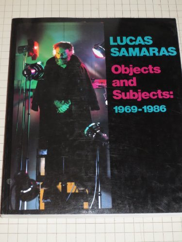 Lucas Samaras--objects and subjects, 1969-1986