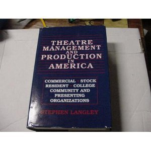 Theatre Management and Production in America: Commercial  Stock  Resident  College  Community  and Presenting Organizations
