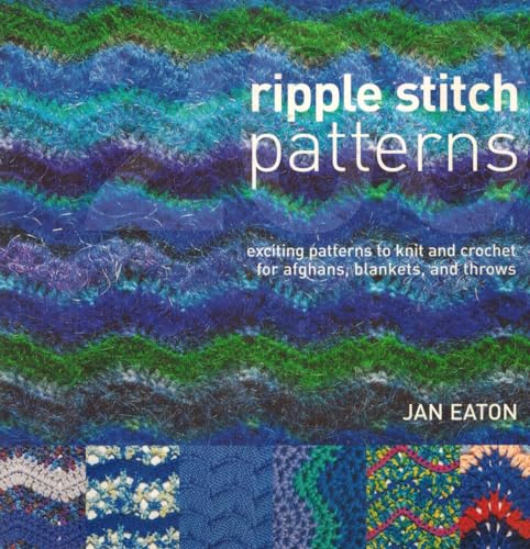 200 Ripple Stitch Patterns: Exciting Patterns to Knit & Crochet for Afghans, Blankets & Throws