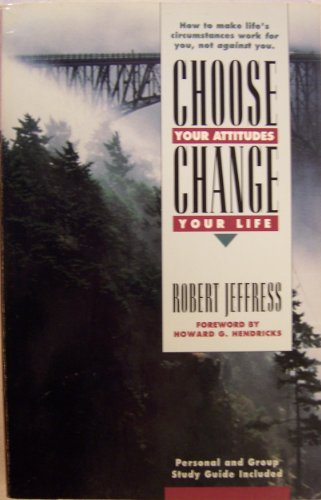 Choose Your Attitudes, Change Your Life