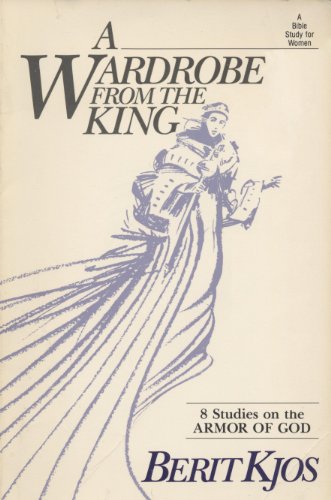 A Wardrobe From the King: 8 Studies on the Armor of God (A Bible Study for Women)