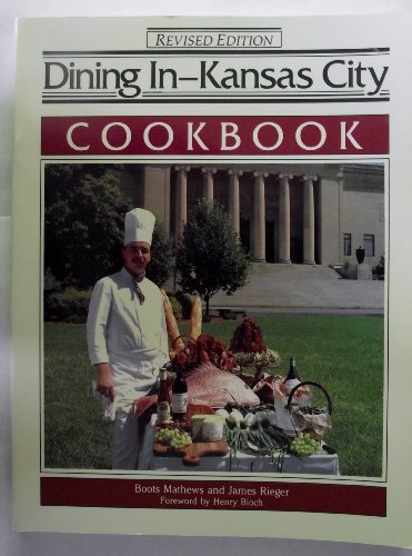 Dining In--Kansas City Cookbook: A Collection of Gourmet Recipes for Complete Meals from Kansas City's Finest Restaurants (DINING IN SERIES)