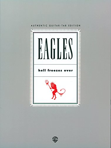 Eagles: Hell Freezes Over, Authentic Guitar Tab Edition