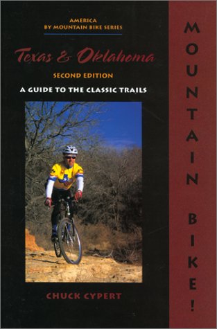 Mountain Bike! Texas & Oklahoma, 2nd: A Guide to the Classic Trails