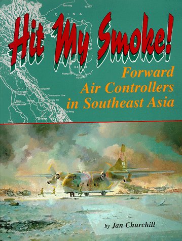 Hit My Smoke: Forward Air Controllers in Southeast Asia
