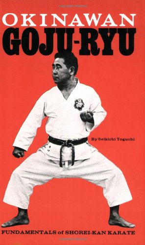 Okinawan Goju-Ryu: Fundamentals of Shorei-Kan Karate