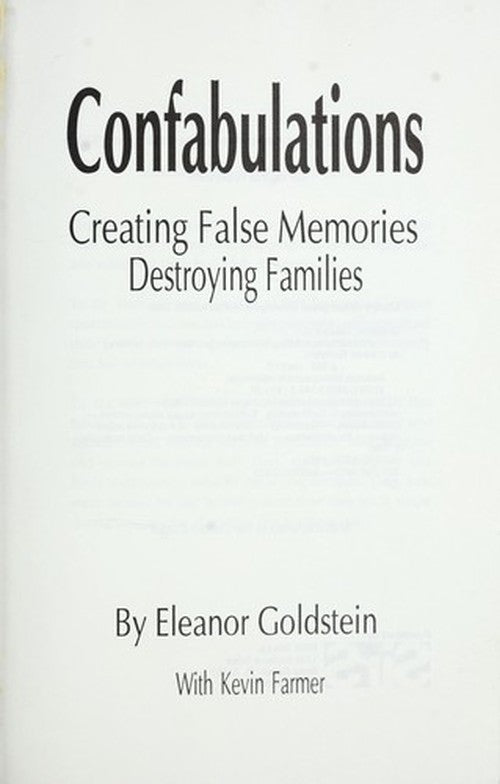 Confabulations: Creating False Memories, Destroying Families