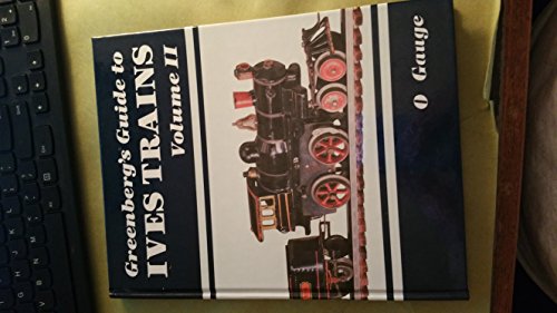 Greenberg's Guide to Ives Trains 1901-1932, Volume II - O Gauge