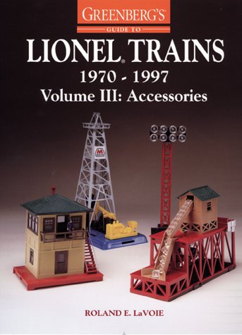 Greenberg's Guide to Lionel Trains, 1970-1997, Volume III: Accessories