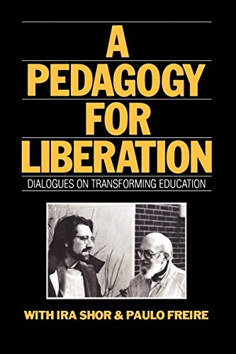 A Pedagogy for Liberation: Dialogues on Transforming Education (Critical Studies in Education and Culture Series)